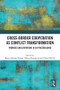 Cross-Border Cooperation as Conflict Transformation (Promises and Limitations in EU Peacebuilding) by Maria-Adriana Deiana, Milena Komarova, Cathal McCall, 9780367752187