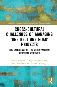 Cross-Cultural Challenges of Managing ‘One Belt One Road' Projects (The Experience of the China-Pakistan Economic Corridor) by Arshia Mukhtar, Ying Zhu, You-il Lee, Mary Bambacas, S.Tamer Cavusgil, 9781032147369