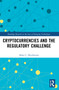 Cryptocurrencies and the Regulatory Challenge by Allan C. Hutchinson, 9781032118994