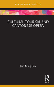 Cultural Tourism and Cantonese Opera - 9780367743826 by Jian Ming Luo, 9780367743826