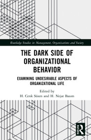 The Dark Side of Organizational Behavior (Examining Undesirable Aspects of Organizational Life) by H. Cenk Sözen, H. Nejat Basım, 9781032273679