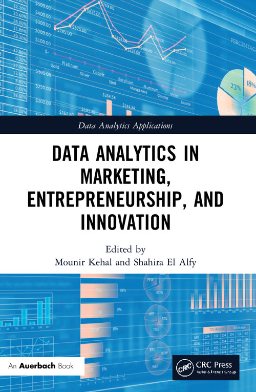Data Analytics in Marketing, Entrepreneurship, and Innovation by Mounir Kehal, Shahira El Alfy, 9780367697648