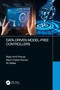 Data-Driven Model-Free Controllers by Radu-Emil Precup, Raul-Cristian Roman, Ali Safaei, 9780367698287