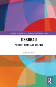 Deburau (Pierrot, Mime, and Culture) by Edward Nye, 9781032225647