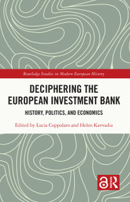 Deciphering the European Investment Bank (History, Politics, and Economics) by Lucia Coppolaro, Helen Kavvadia, 9781032139432