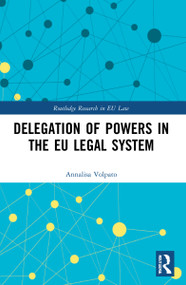 Delegation of Powers in the EU Legal System by Annalisa Volpato, 9781032004044