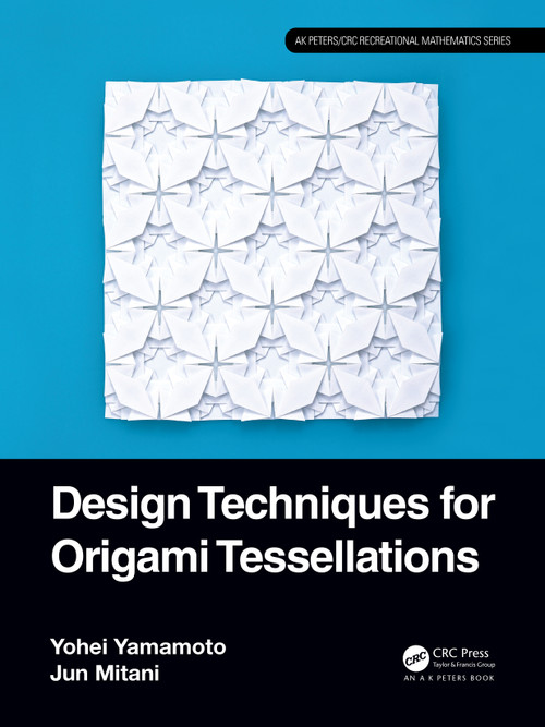 Design Techniques for Origami Tessellations - 9781032453842 by Yohei Yamamoto, Jun Mitani, 9781032453842