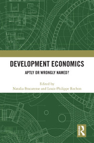 Development Economics (Aptly or Wrongly Named?) by Natalia Bracarense, Louis-Philippe Rochon, 9781032212111
