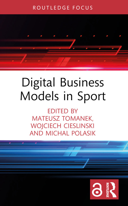 Digital Business Models in Sport - 9781032218137 by Mateusz Tomanek, Wojciech Cieslinski, Michal Polasik, 9781032218137