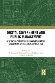 Digital Government and Public Management (Generating Public Sector Innovation at the Crossroads of Research and Practice) by J. Ramon Gil-Garcia, Sharon S. Dawes, Theresa A. Pardo, 9781032193441