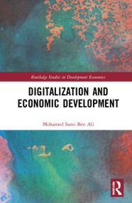 Digitalization and Economic Development (Insights from Developing Countries) by Mohamed Sami Ben Ali, 9781032056029