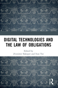 Digital Technologies and the Law of Obligations by Zvonimir Slakoper, Ivan Tot, 9781032065038