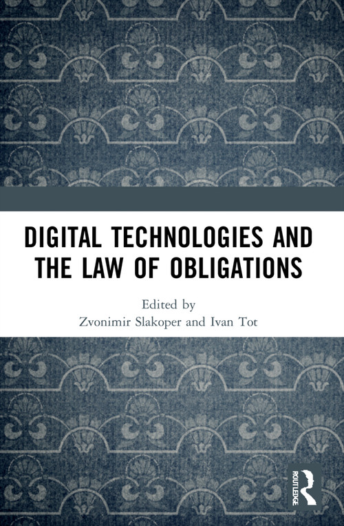 Digital Technologies and the Law of Obligations by Zvonimir Slakoper, Ivan Tot, 9781032065038