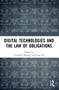 Digital Technologies and the Law of Obligations by Zvonimir Slakoper, Ivan Tot, 9781032065038