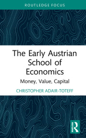 The Early Austrian School of Economics (Money, Value, Capital) - 9781032045511 by Christopher Adair-Toteff, 9781032045511