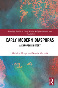 Early Modern Diasporas (A European History) by Mathilde Monge, Natalia Muchnik, 9781032046853
