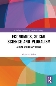 Economics, Social Science and Pluralism (A Real-World Approach) by Victor A. Beker, 9781032212319