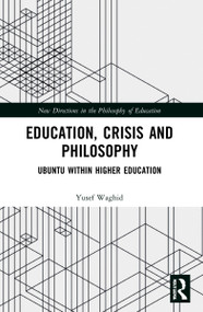 Education, Crisis and Philosophy (Ubuntu within Higher Education) by Yusef Waghid, 9781032218564
