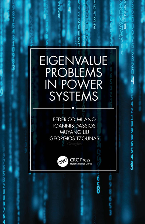 Eigenvalue Problems in Power Systems by Federico Milano, Ioannis Dassios, Muyang Liu, Georgios Tzounas, 9780367693022