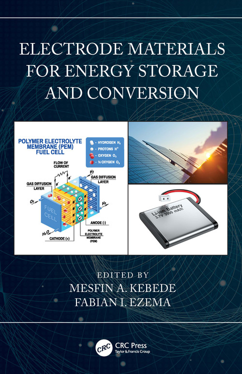 Electrode Materials for Energy Storage and Conversion by Mesfin A. Kebede, Fabian I. Ezema, 9780367703042