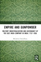 Empire and Gunpowder (Military Industrialisation and Ascendancy of the East India Company in India, 1757-1856) - 9781032286839 by Moumita Chowdhury, 9781032286839