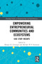 Empowering Entrepreneurial Communities and Ecosystems (Case Study Insights) by Morgan R. Clevenger, Michael W-P Fortunato, 9781032263199