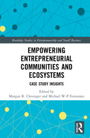 Empowering Entrepreneurial Communities and Ecosystems (Case Study Insights) by Morgan R. Clevenger, Michael W-P Fortunato, 9781032263199