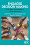 Engaged Decision Making (From Team Knowledge to Team Decisions) by Etiënne A. J. A. Rouwette, L. Alberto Franco, 9781032503516