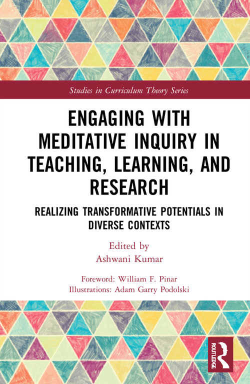 Engaging with Meditative Inquiry in Teaching, Learning, and Research (Realizing Transformative Potentials in Diverse Contexts) by Ashwani Kumar, 9780367652289