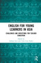 English for Young Learners in Asia (Challenges and Directions for Teacher Education) by Subhan Zein, Yuko Goto Butler, 9781032307602