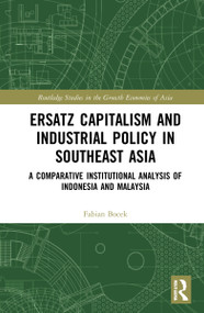 Ersatz Capitalism and Industrial Policy in Southeast Asia (A Comparative Institutional Analysis of Indonesia and Malaysia) - 9781032192949 by Fabian Bocek, 9781032192949