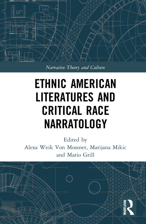 Ethnic American Literatures and Critical Race Narratology by Alexa Weik von Mossner, Marijana Mikić, Mario Grill, 9781032311289