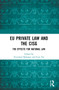 EU Private Law and the CISG (The Effects for National Law) by Zvonimir Slakoper, Ivan Tot, 9781032063331