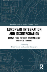 European Integration and Disintegration (Essays from the Next Generation of Europe's Thinkers) by Nick Cohen, Ayana Dootalieva, 9781032022048