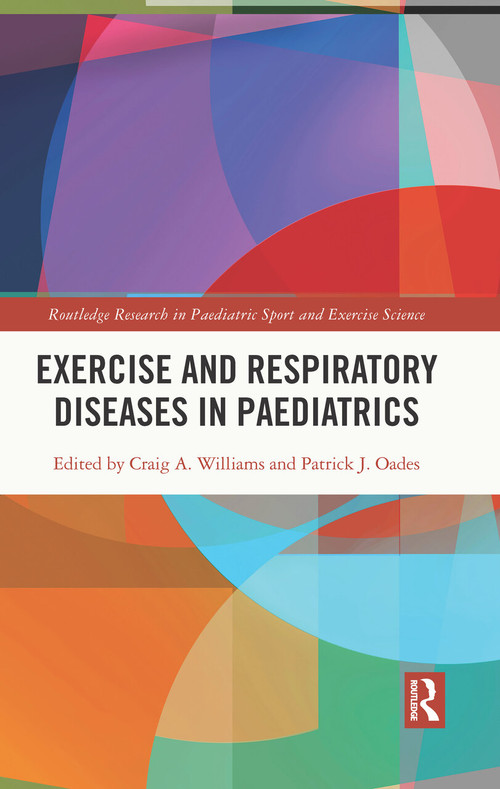 Exercise and Respiratory Diseases in Paediatrics by Craig Williams, Patrick Oades, 9781032071114