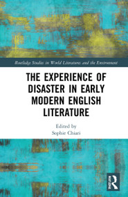 The Experience of Disaster in Early Modern English Literature by Sophie Chiari, 9781032225739