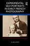 Experimental Self-Portraits in Early French Photography by Jillian Lerner, 9780367615598
