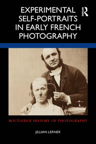 Experimental Self-Portraits in Early French Photography by Jillian Lerner, 9780367615598