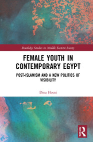 Female Youth in Contemporary Egypt (Post-Islamism and a New Politics of Visibility) - 9781032131665 by Dina Hosni, 9781032131665