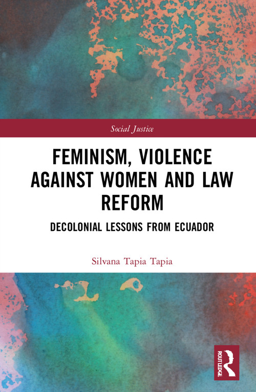 Feminism, Violence Against Women, and Law Reform (Decolonial Lessons from Ecuador) - 9780367566500 by Silvana Tapia Tapia, 9780367566500