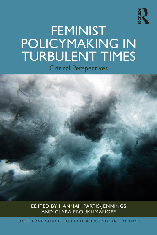 Feminist Policymaking in Turbulent Times (Critical Perspectives) by Hannah Partis-Jennings, Clara Eroukhmanoff, 9781032205670