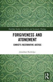 Forgiveness and Atonement (Christ's Restorative Sacrifice) by Jonathan Rutledge, 9780367754792