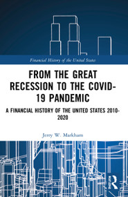 From the Great Recession to the Covid-19 Pandemic (A Financial History of the United States 2010-2020) by Jerry W. Markham, 9781032161020
