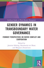 Gender Dynamics in Transboundary Water Governance (Feminist Perspectives on Water Conflict and Cooperation) by Jenniver Sehring, Rozemarijn ter Horst, Margreet Zwarteveen, 9781032057323
