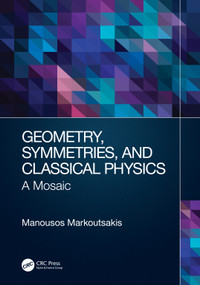 Geometry, Symmetries, and Classical Physics (A Mosaic) by Manousos Markoutsakis, 9780367541415