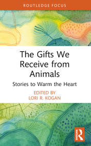 The Gifts We Receive from Animals (Stories to Warm the Heart) - 9781032334639 by Lori R. Kogan, 9781032334639