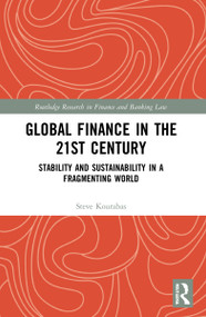 Global Finance in the 21st Century (Stability and Sustainability in a Fragmenting World) by Steve Kourabas, 9781032080710