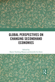 Global Perspectives on Changing Secondhand Economies by Karen Tranberg Hansen, Jennifer Le Zotte, 9781032192383