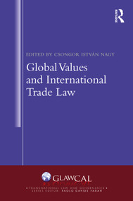 Global Values and International Trade Law by Csongor István Nagy, 9781032137544
