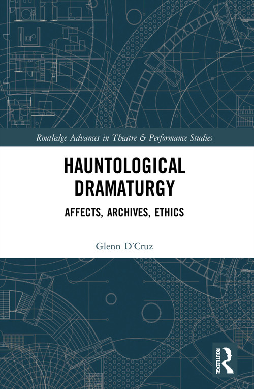 Hauntological Dramaturgy (Affects, Archives, Ethics) - 9781032217413 by Glenn D'Cruz, 9781032217413